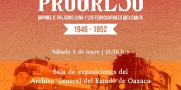 Presentarán AGEO, ADABI Oaxaca y Museo Infantil de Oaxaca exposición Las Vías del Progreso